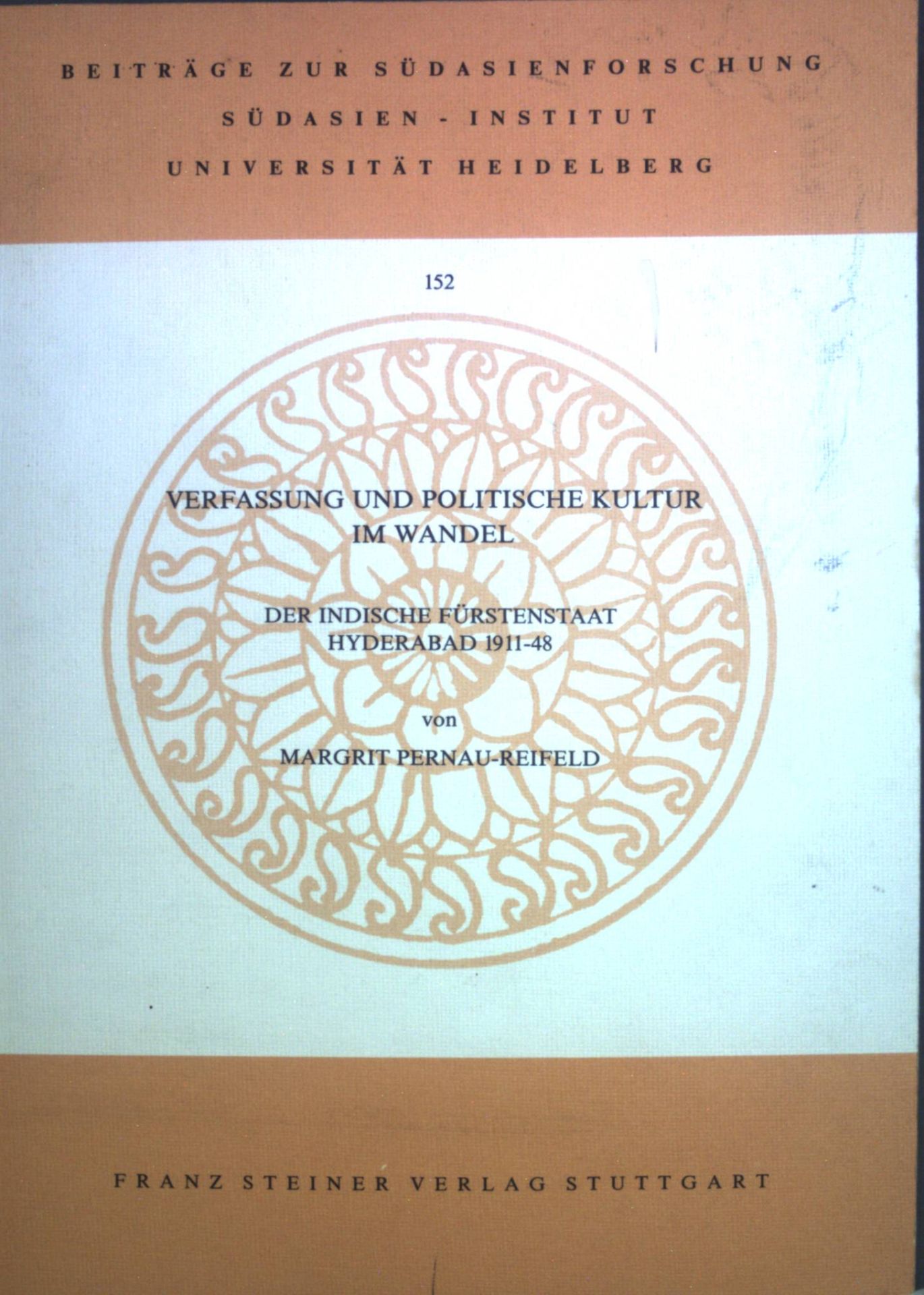 Verfassung und politische Kultur im Wandel : der indische Fürstenstaat Hyderabad 1911 - 48. Beiträge zur Südasienforschung  Bd. 152 - Pernau, Margrit