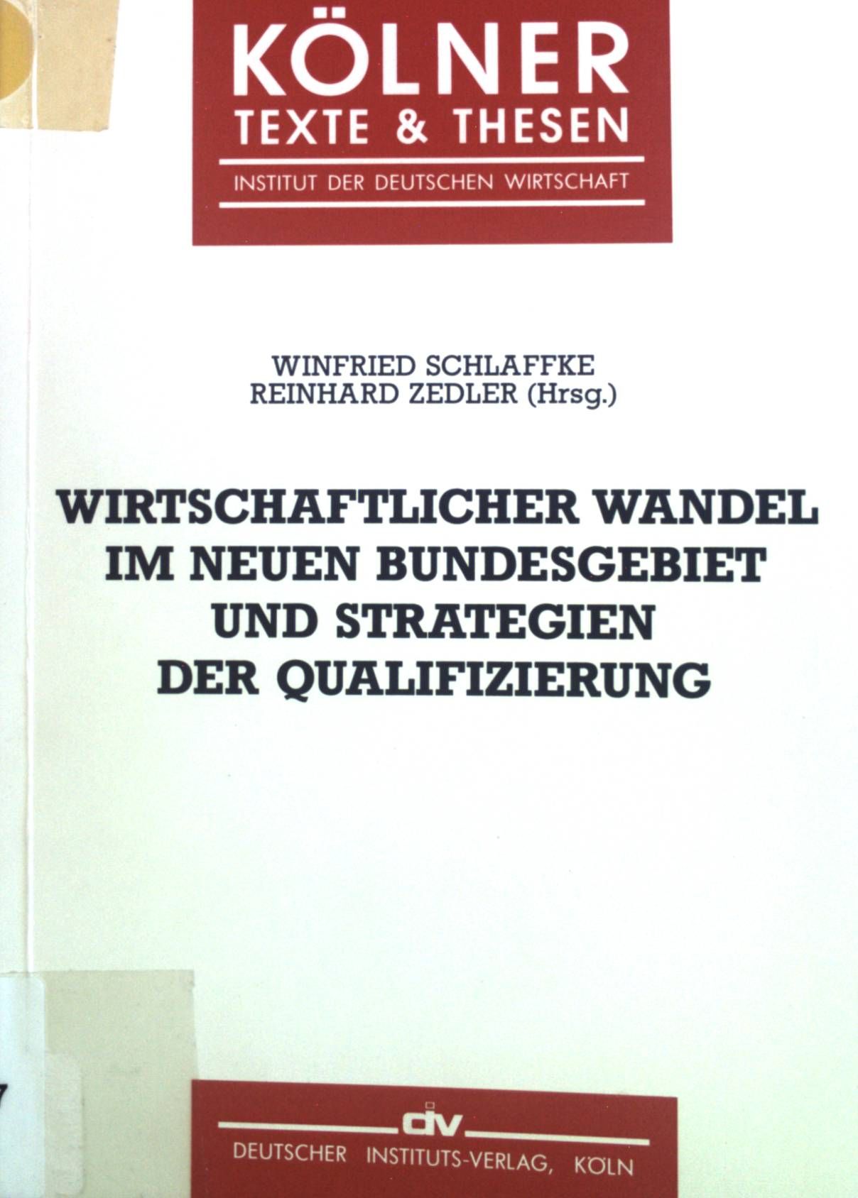 Wirtschaftlicher Wandel im neuen Bundesgebiet und Strategien der Qualifizierung. Kölner Texte & Thesen  6 - Schlaffke, Winfried
