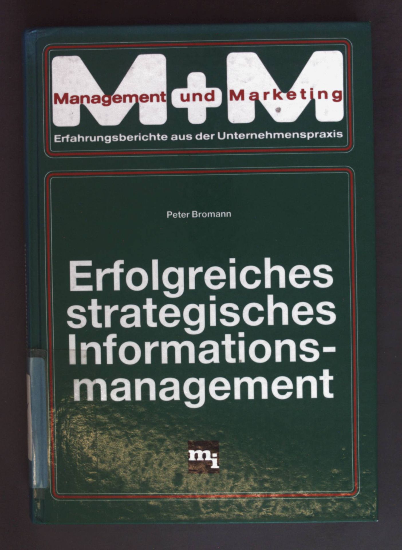 Erfolgreiches strategisches Informationsmanagement. Management und Marketing - Bromann, Peter