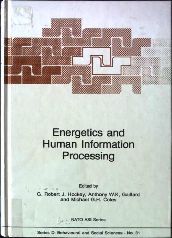 Energetics and Human Information Processing Nato Science Series D:, Band 31 - Hockey, G.M., Anthony W.K. Gaillard and Michael G.H. Coles