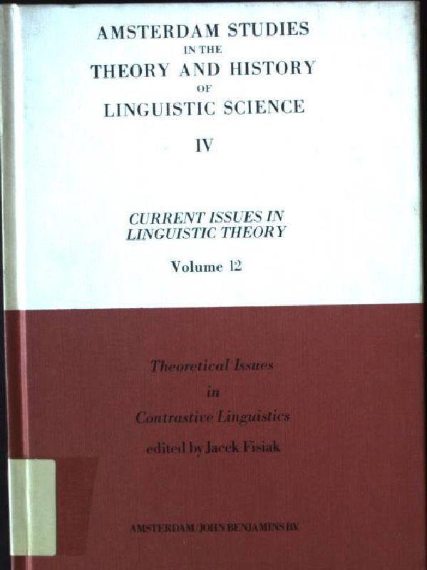 Theoretical Issues in Contrastive Linguistics Current Issues in Linguistic Theory, Band 12 - Fisiak, Jacek