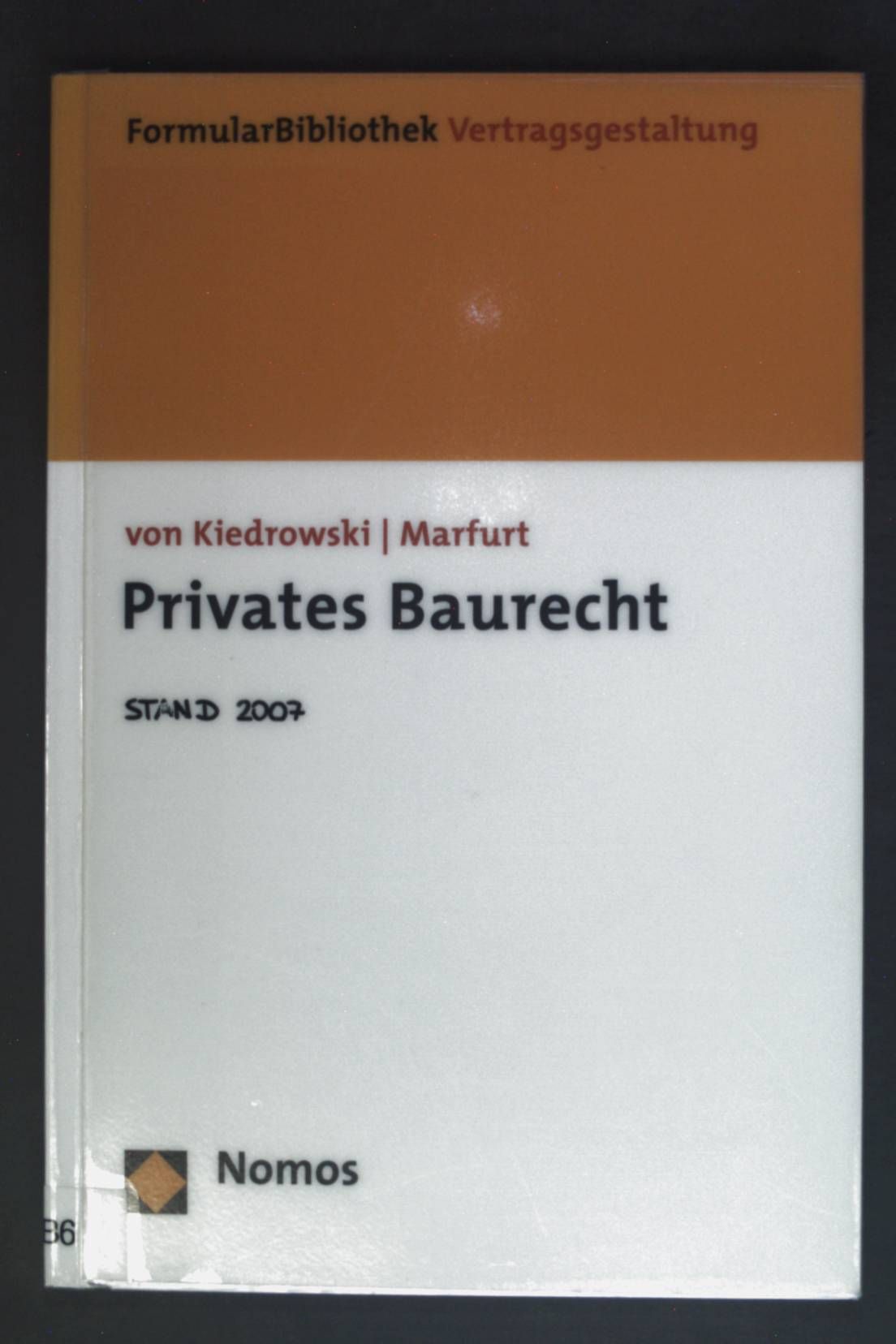 FormularBibliothek Vertragsgestaltung; Teil: Privates Baurecht. - Kiedrowski, Bernhard von