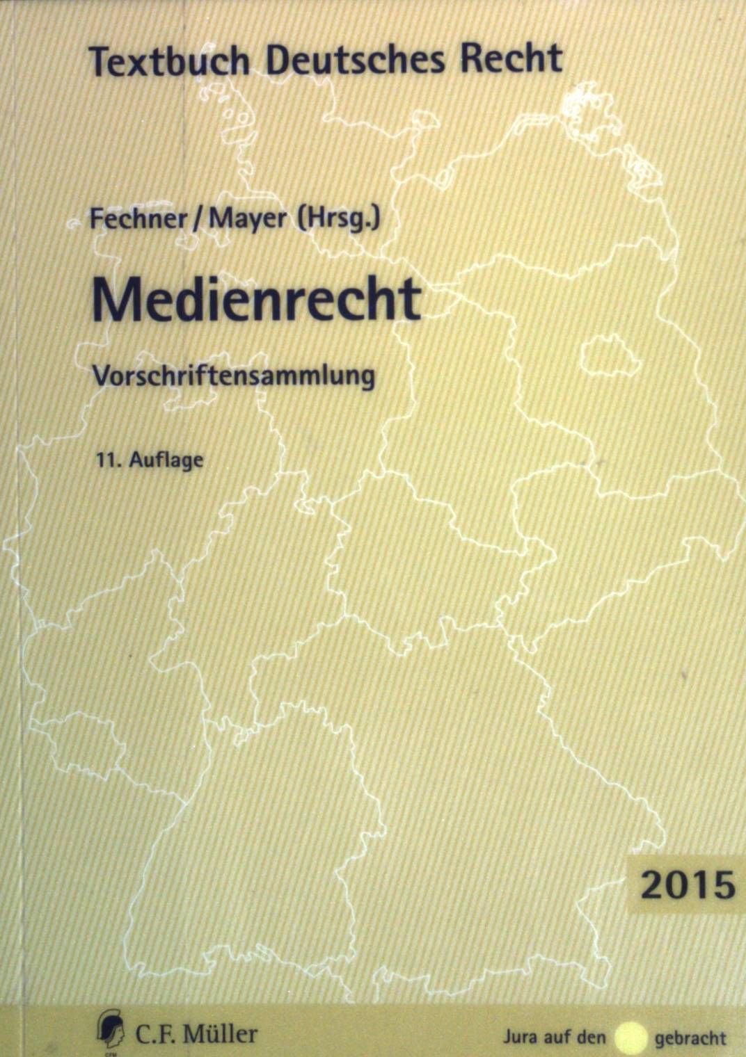 Medienrecht : Vorschriftensammlung. Textbuch deutsches Recht; Jura auf den Punkt gebracht - Fechner, Frank (Hrsg.)