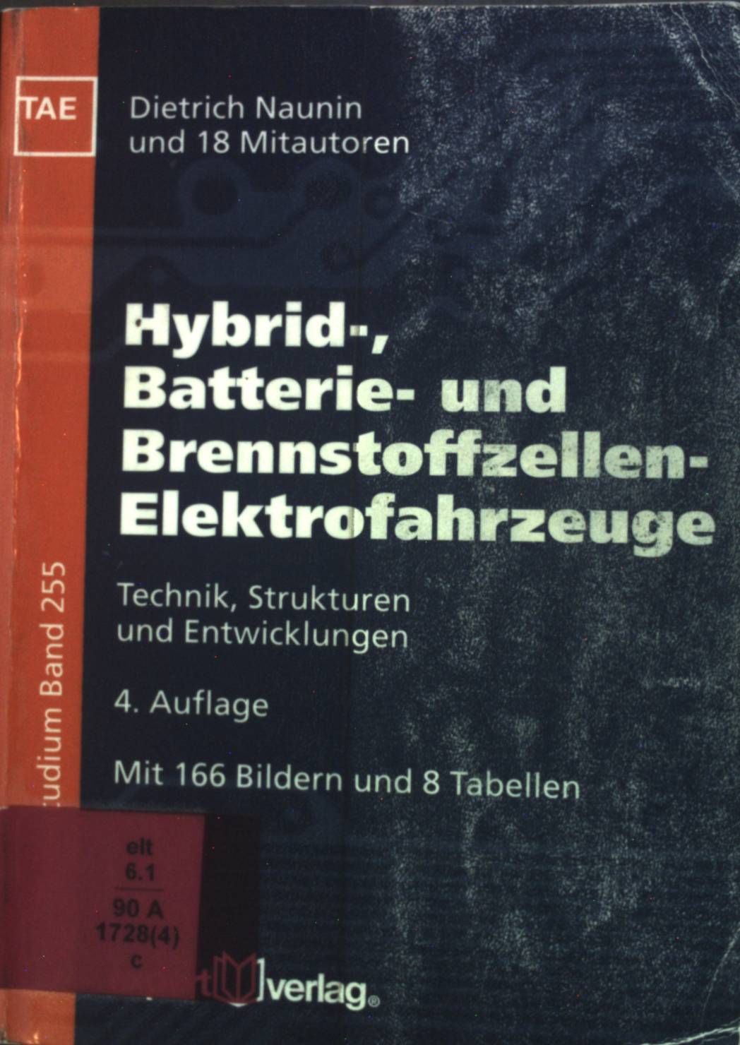 Hybrid-, Batterie- und Brennstoffzellen-Elektrofahrzeuge : Technik, Strukturen und Entwicklungen ; mit 8 Tabellen. Kontakt & Studium ; Band. 255 - Naunin, Dietrich