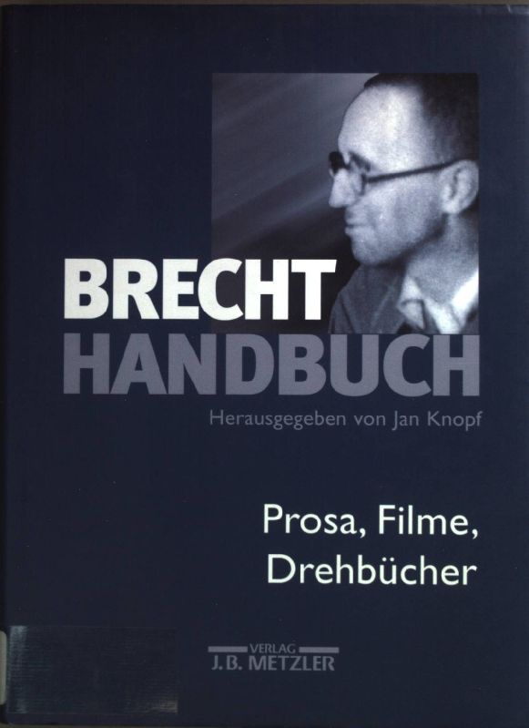 Brecht-Handbuch: BAND 3: Prosa, Filme, Drehbücher. Brecht Handbuch in fünf Bänden - Knopf, Jan (Hrsg.)