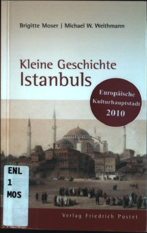 Kleine Geschichte Istanbuls. - Moser-Weithmann, Brigitte und Michael W. Weithmann