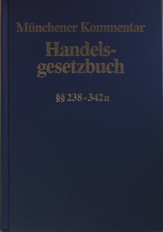 Münchener Kommentar zum Handelsgesetzbuch: BAND 4: Drittes Buch: Handelsbücher §§ 238 - 342a HGB. - Ebke, Werner F.