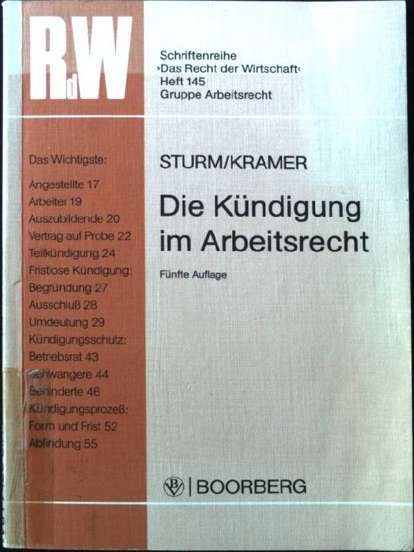 Die Kündigung im Arbeitsrecht. Das Recht der Wirtschaft / Schriftenreihe Das Recht der Wirtschaft ; H. 145 - Sturm, Walther B. und Karin Kramer