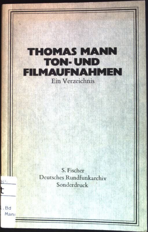 Mann, Thomas: Ton- und Filmaufnahmen Ein Verzeichnis - Loewy, Ernst (Bearb.)