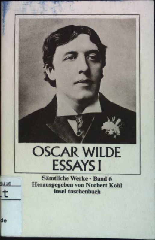 Oscar Wilde: Essays I (Nr. 582) Sämtliche Werke, Band 6 - Kohl, Norbert [Hrsg.]