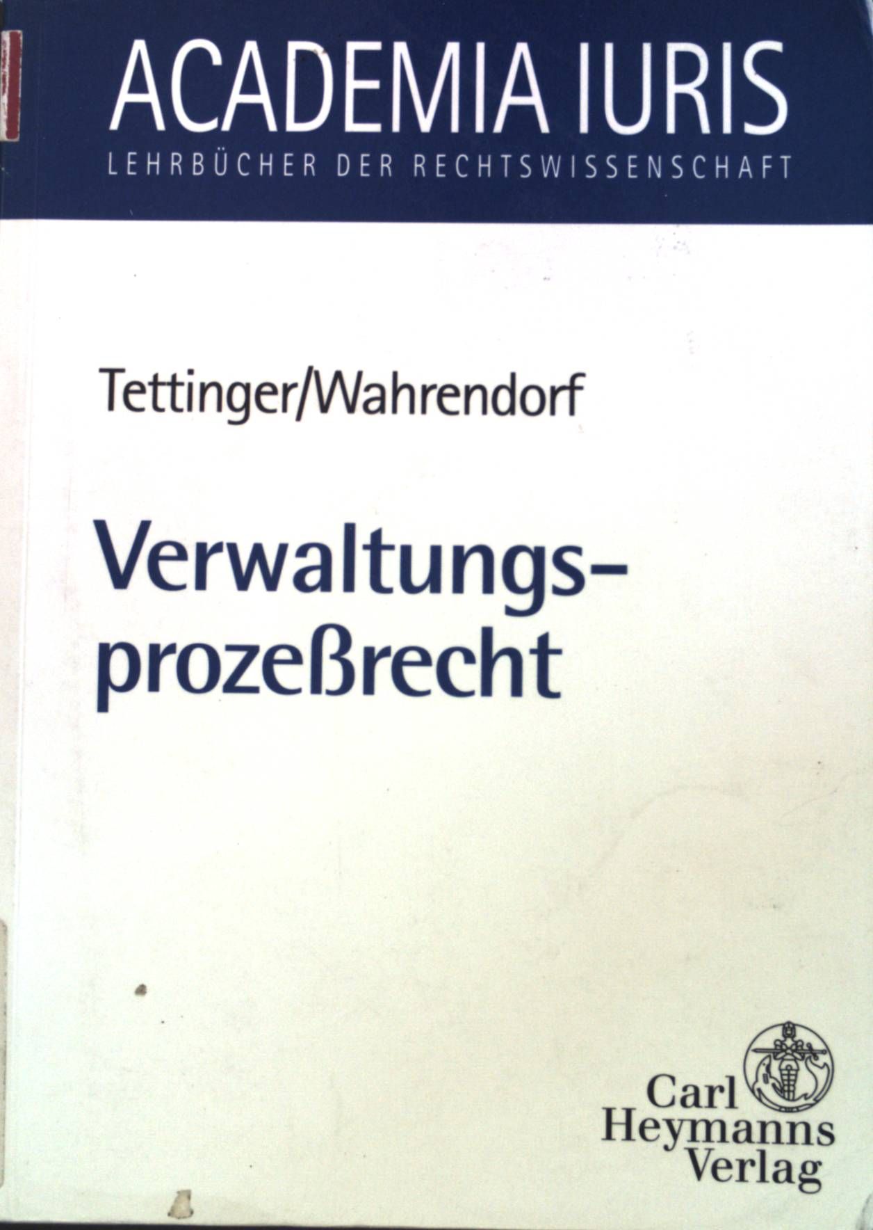 Verwaltungsprozeßrecht. Academia iuris - Tettinger, Peter J. und Volker Wahrendorf