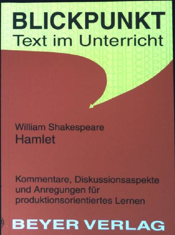 William Shakespeare, Hamlet : Kommentare, Diskussionsaspekte und Anregungen für produktionsorientiertes Lesen. (Nr. 530) Blickpunkt - Ellenrieder, Kathleen und William Shakespeare