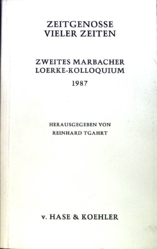 Zeitgenosse vieler Zeiten. Zweites Marbacher Loerke-Kolloquium 1987; Mainzer Reihe ; Bd. 66 - Tgahrt, Reinhard