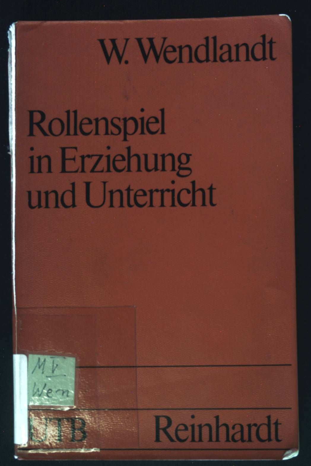 Rollenspiel in Erziehung und Unterricht. (Nr. 717) Uni-Taschenbücher - Wendlandt, Wolfgang (Hrsg.) und Wolfgang (Mitarb.) Heckmann