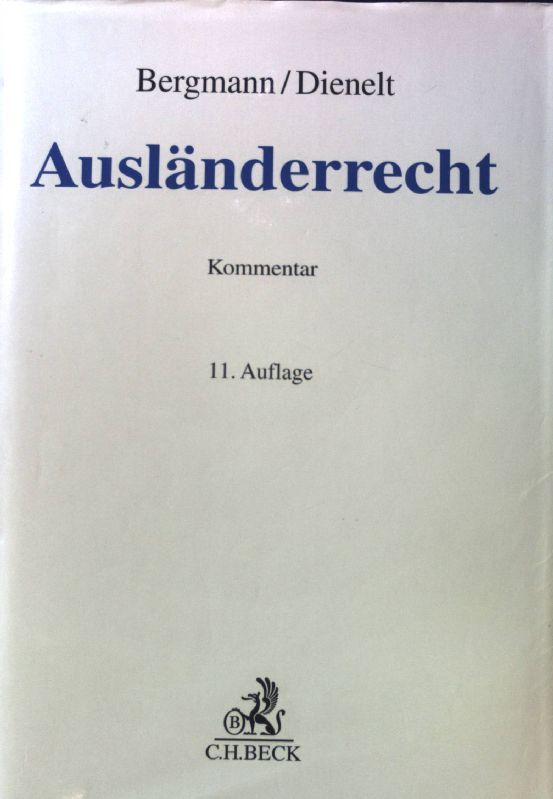 Ausländerrecht : Aufenthaltsgesetz, Freizügigkeitsgesetz. - Bergmann, Jan und Klaus Dienelt