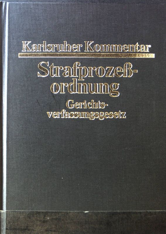 Karlsruher Kommentar zur Strafprozeßordnung und zum Gerichtsverfassungsgesetz : mit Einführungsgesetz. - Pfeiffer, Gerd