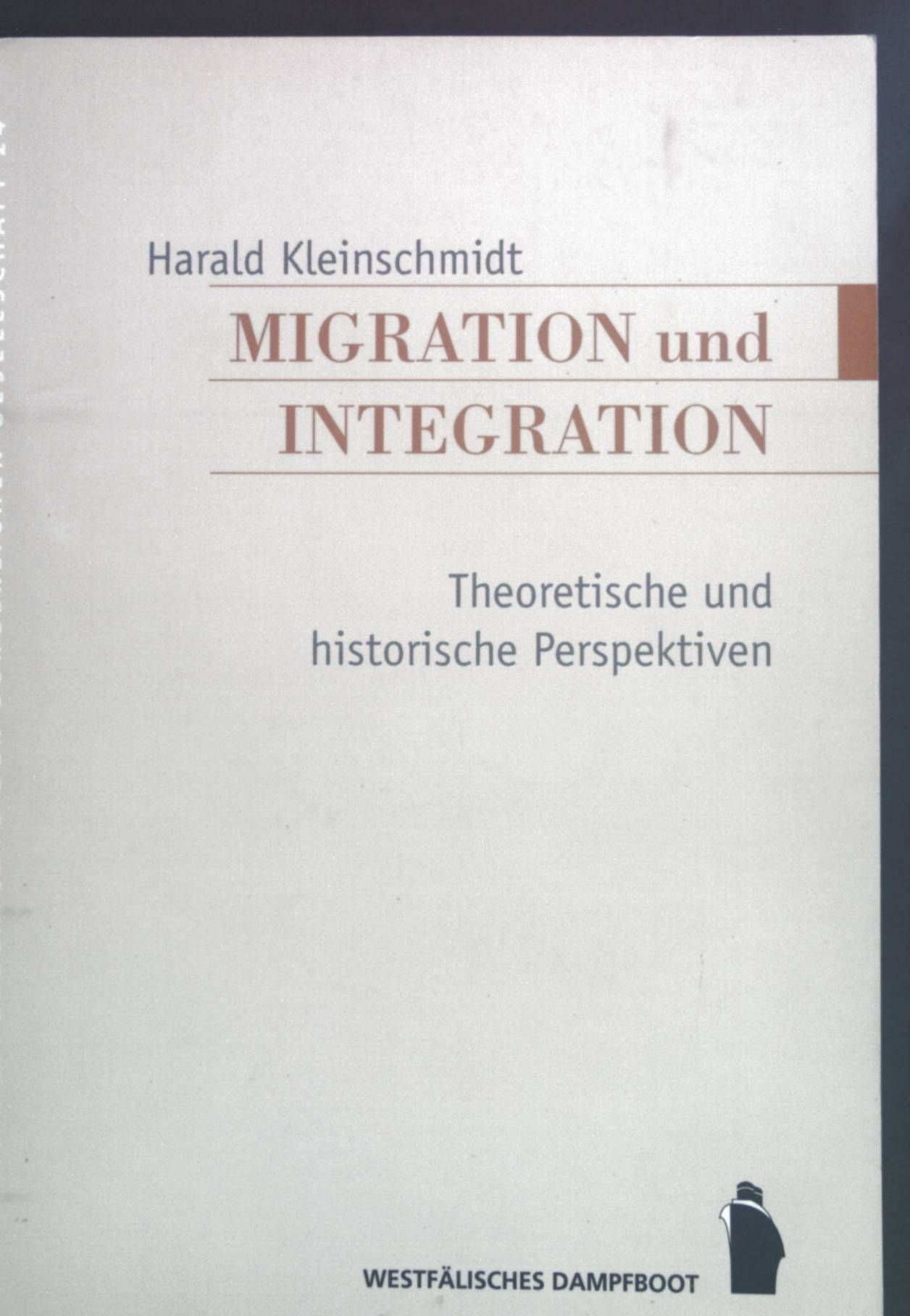 Migration und Integration : theoretische und historische Perspektiven