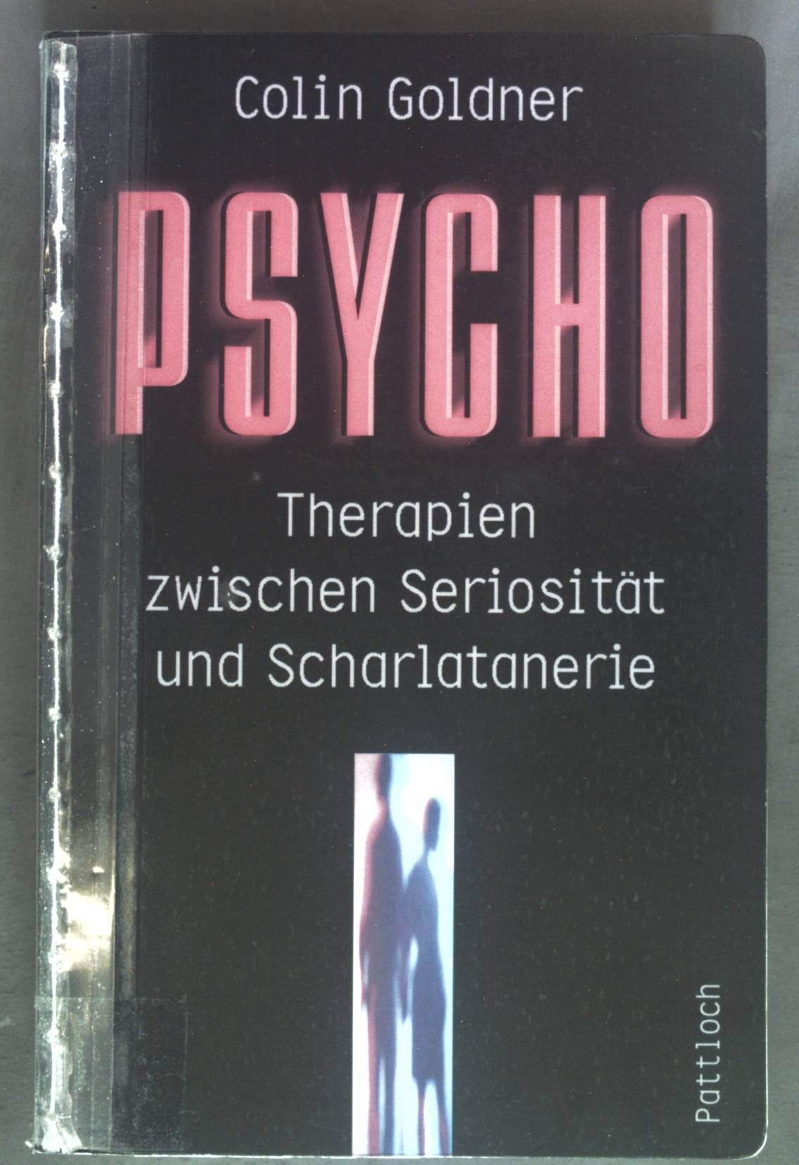 Psycho : Therapien zwischen Seriosität und Scharlatanerie. - Goldner, Colin