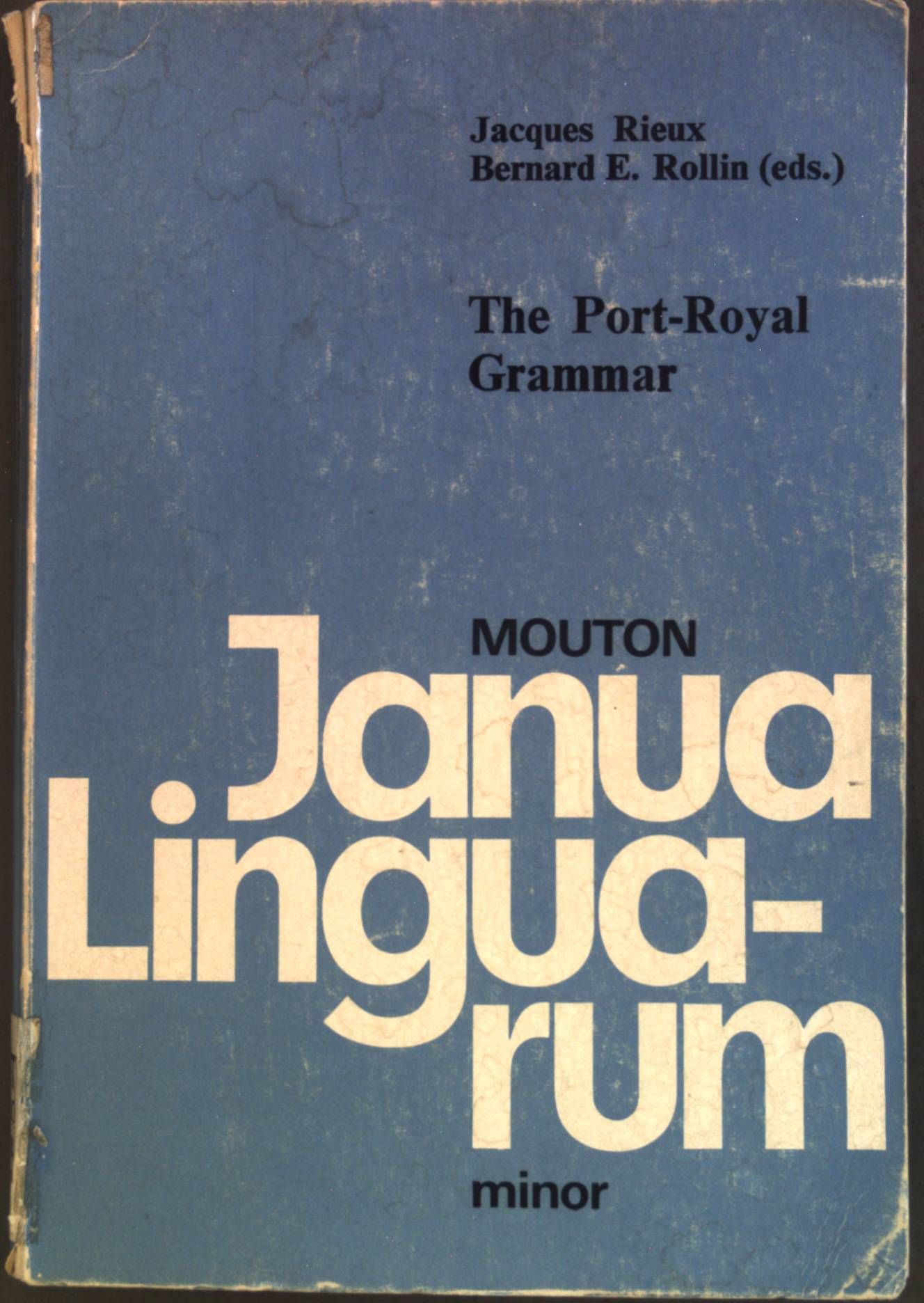 General and Rational Grammar: The Port-Royal Grammar Janua Linguarum. Series Minor, 208, Band 208 - Arnauld, Antoine and Claude Lancelot