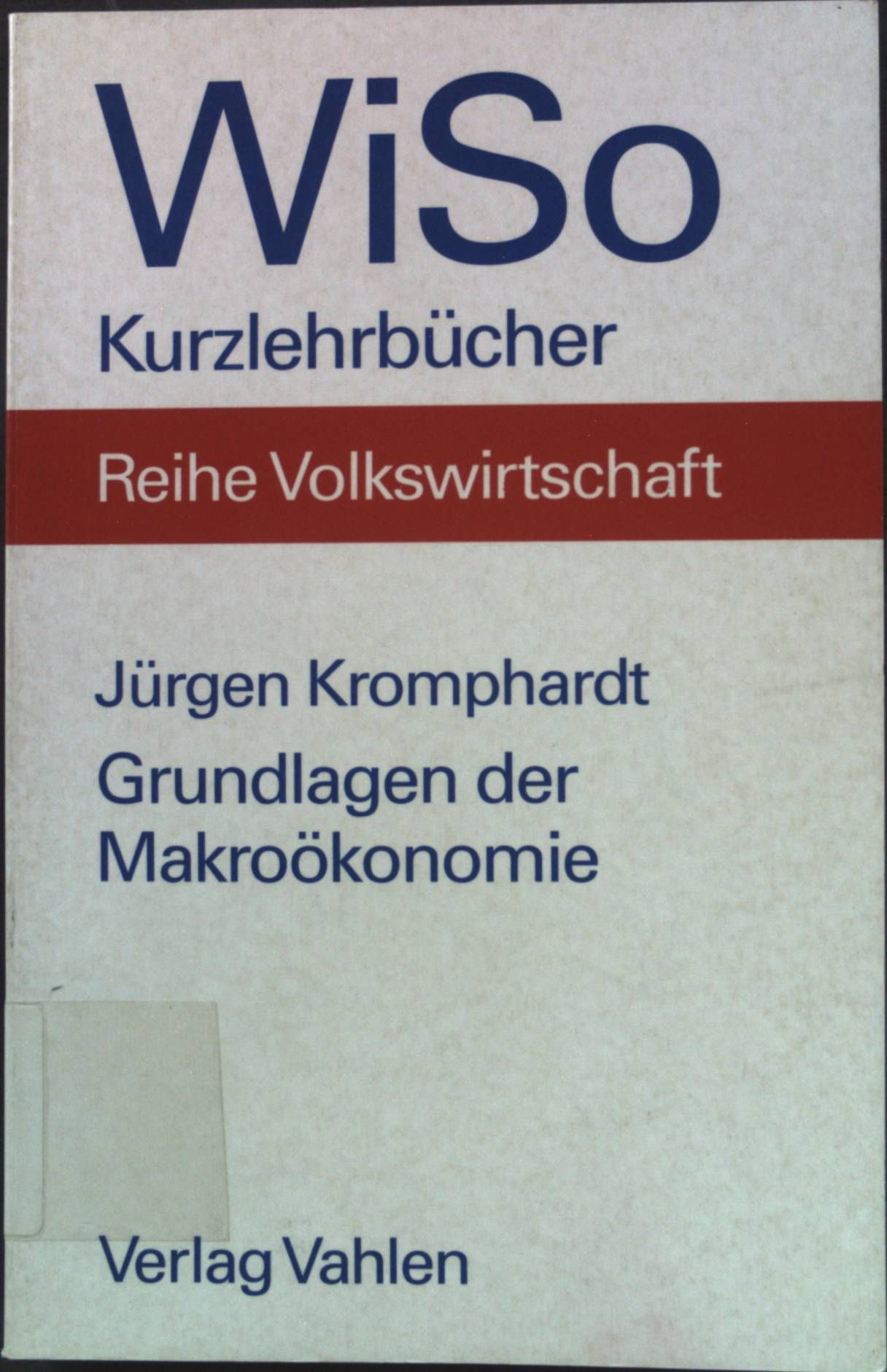 Grundlagen der Makroökonomie. WiSo-Kurzlehrbücher : Reihe Volkswirtschaft - Kromphardt, Jürgen