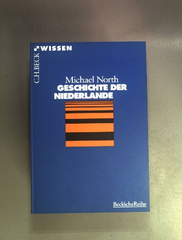 Geschichte der Niederlande : (Beck'sche Reihe ; 2078) - North, Michael