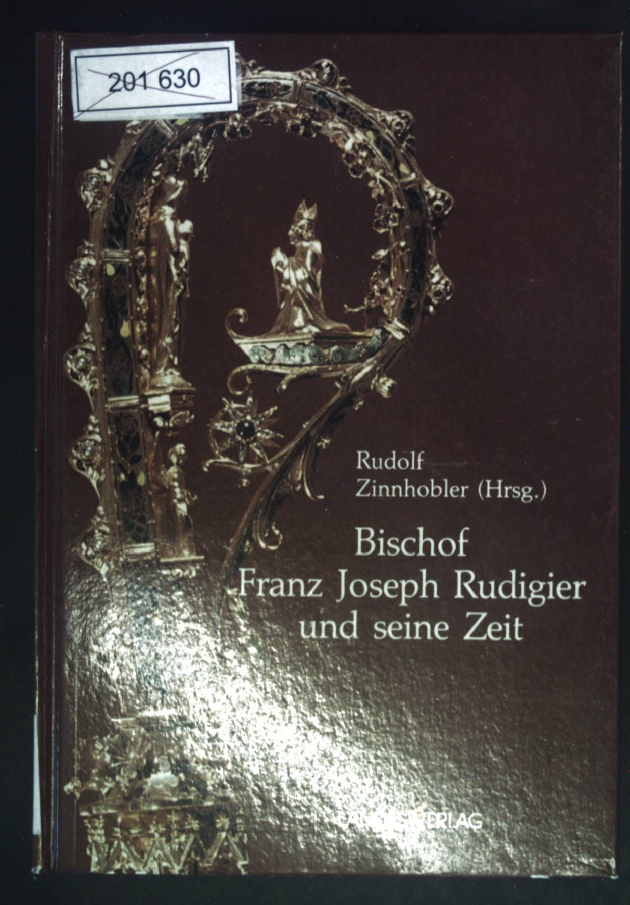 Bischof Franz Joseph Rudigier und seine Zeit. - Zinnhobler, Rudolf