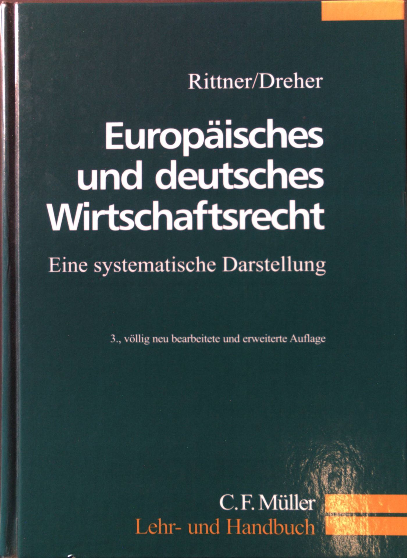 Europäisches und deutsches Wirtschaftsrecht : eine systematische Darstellung. Lehr- und Handbuch - Rittner, Fritz und Meinrad Dreher