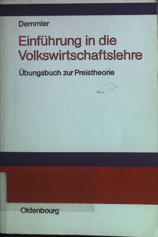 Einführung in die Volkswirtschaftslehre; Übungsbuch zur Preistheorie - Demmler, Horst