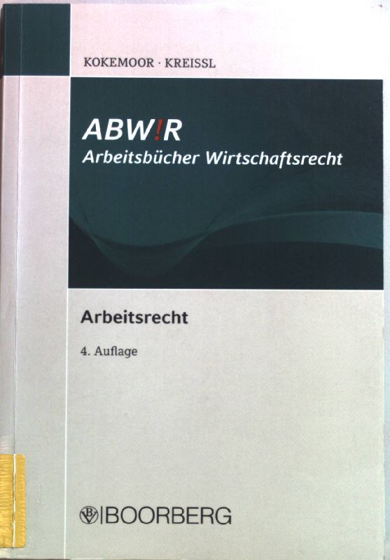 Arbeitsrecht. Arbeitsbücher Wirtschaftsrecht - Kokemoor, Axel und Stephan Kreissl
