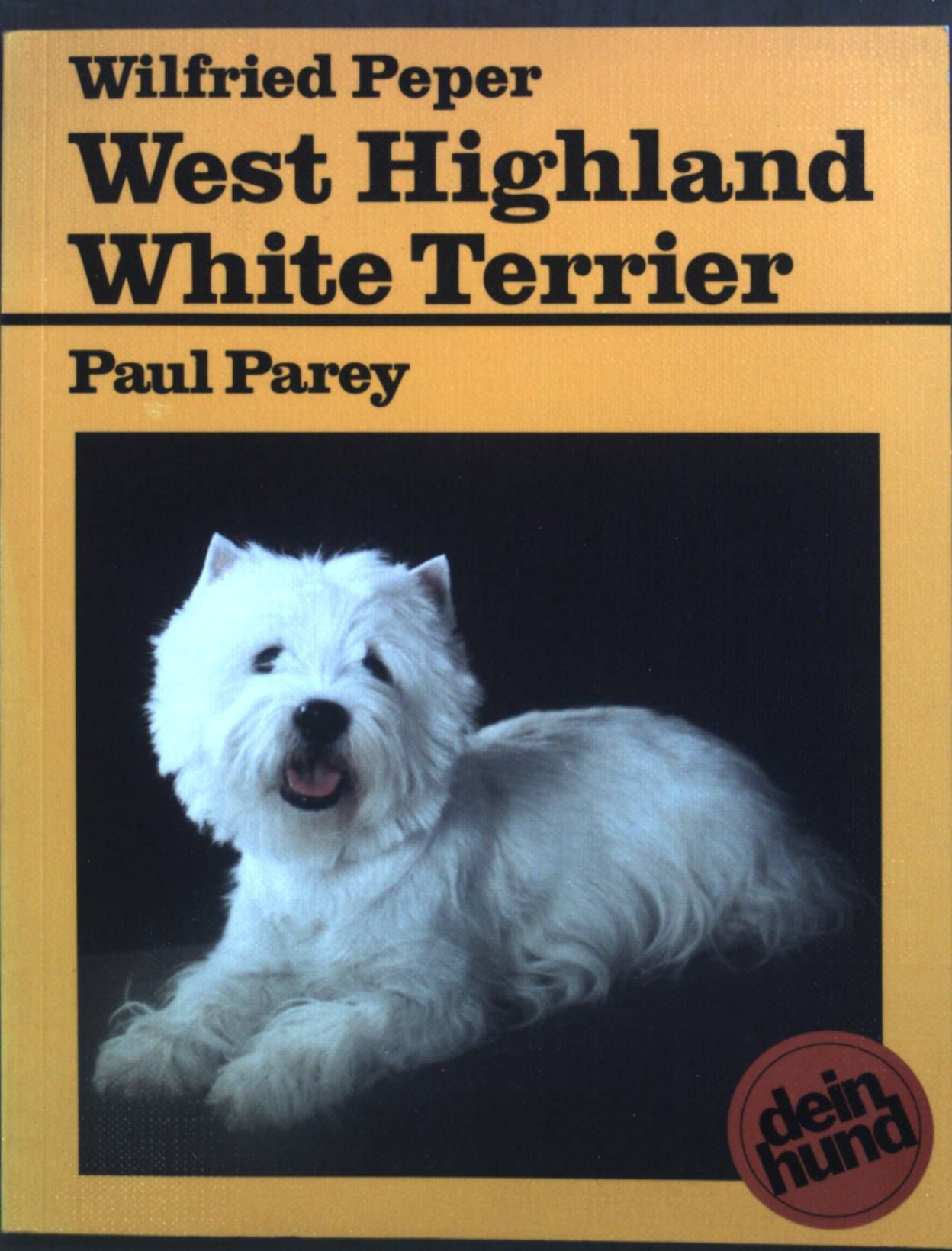 West Highland White Terrier : praktische Ratschläge für Haltung, Pflege und Erziehung. - Peper, Wilfried