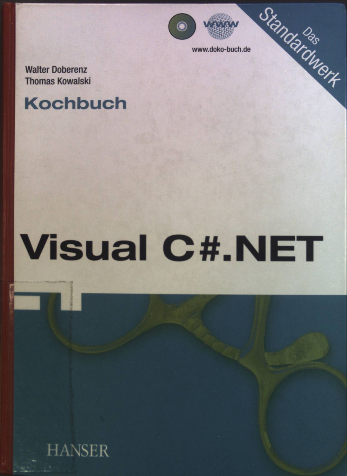 Visual-C#.NET-Kochbuch. Das Standardwerk - Doberenz, Walter und Thomas Kowalski