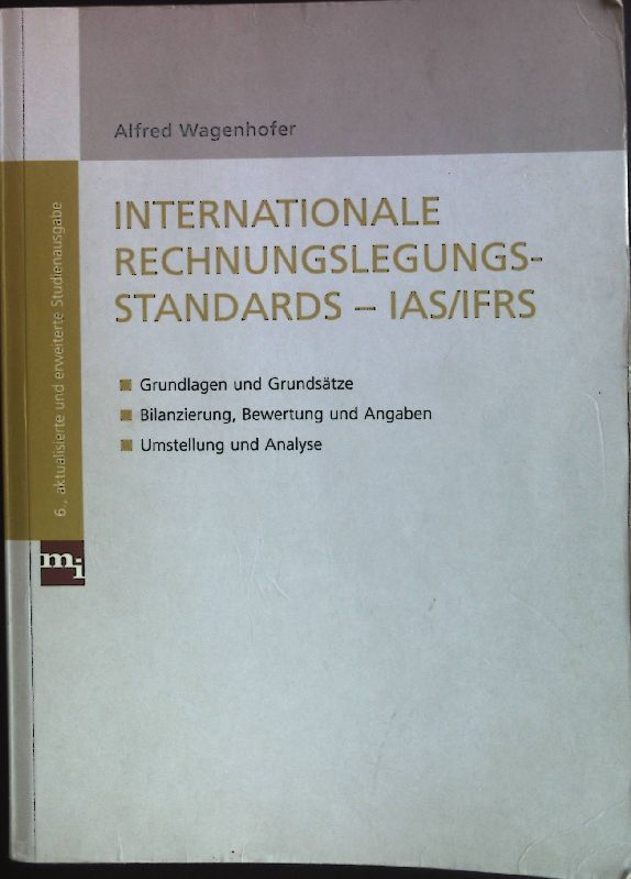 Internationale Rechnungslegungsstandards - IAS/IFRS: Grundlagen und Grundsätze; Bilanzierung, Bewertung und Angaben; Umstellung und Analyse - Wagenhofer, Alfred