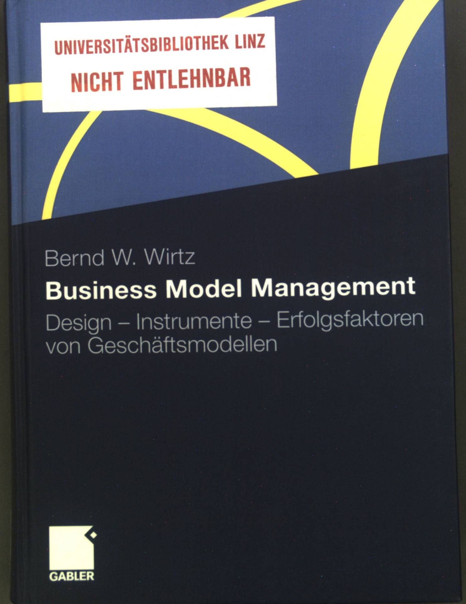 Business model management : Design - Instrumente - Erfolgsfaktoren von Geschäftsmodellen. - Wirtz, Bernd W.