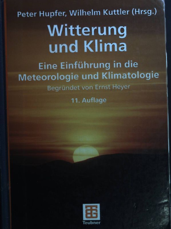 Witterung und Klima : eine Einführung in die Meteorologie und Klimatologie. - Hupfer, Peter, Ernst ( Heyer und Frank-Michael Chmielewski