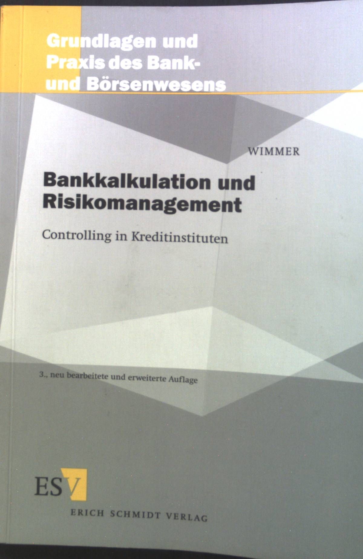 Bankkalkulation und Risikomanagement : Controlling in Kreditinstituten. Bd. 25 - Wimmer, Konrad