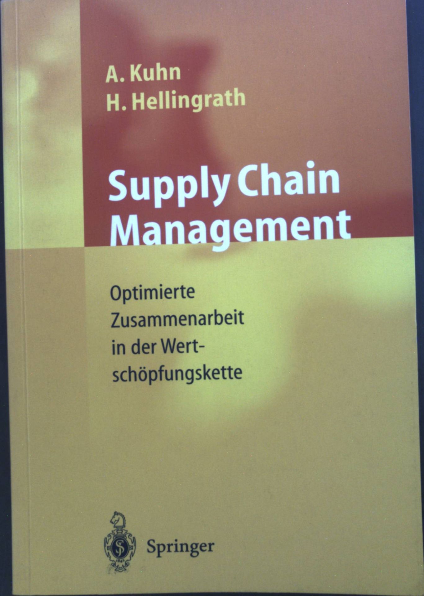 Supply-chain-Management : Optimierte Zusammenarbeit in der Wertschöpfungskette. - Kuhn, Axel und Bernd Hellingrath