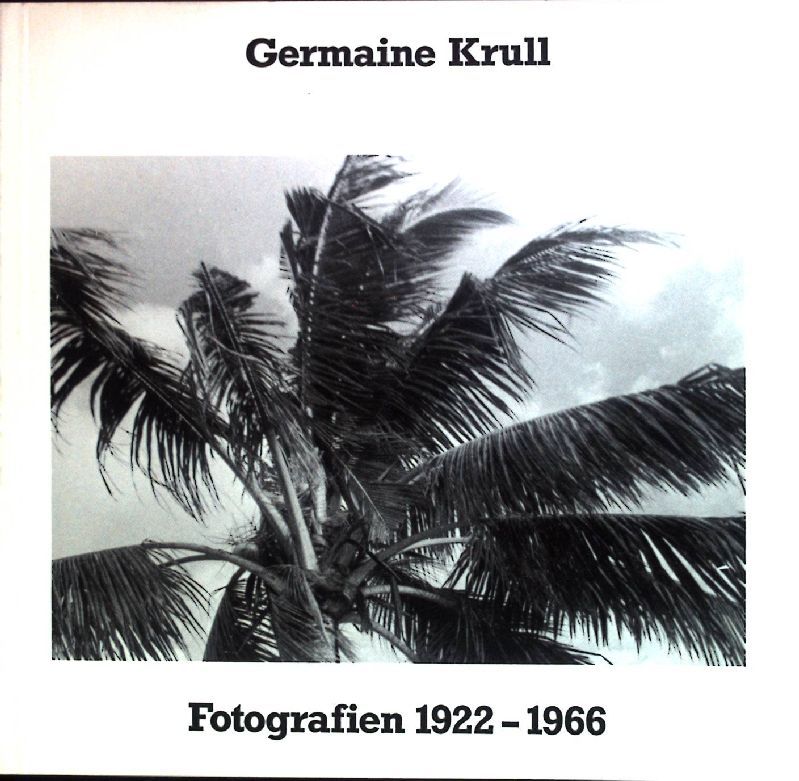 Germaine Krull : Fotogr. 1922 - 1966  Kunst und Altertum am Rhein  Nr. 80 - Krull, Germaine und Klaus Honnef