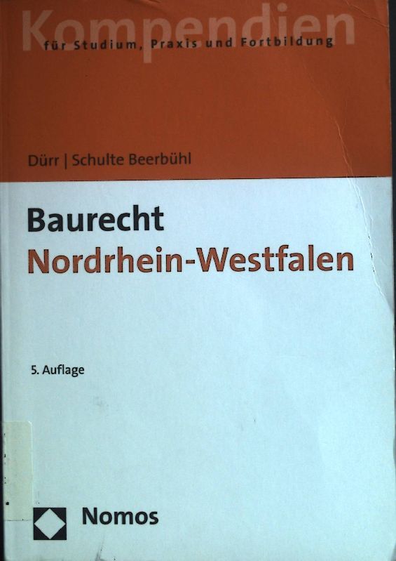 Baurecht Nordrhein-Westfalen. Kompendien für Studium, Praxis und Fortbildung - Dürr, Hansjochen und Hubertus Schulte Beerbühl
