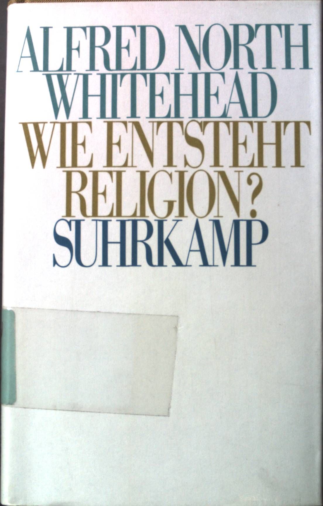 Wie entsteht Religion? - Whitehead, Alfred North und Hans Günter Holl