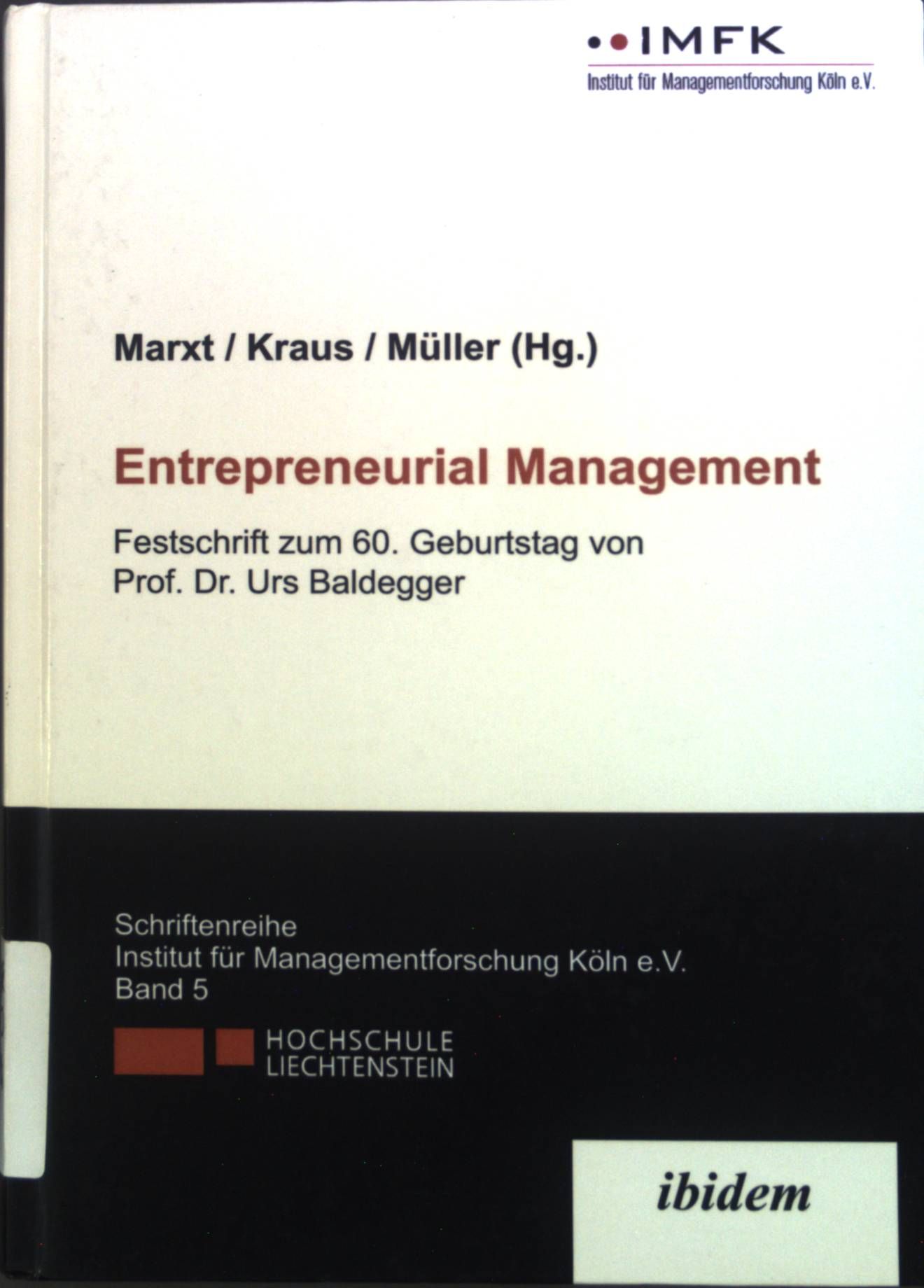 Entrepreneurial Management : Festschrift zum 60. Geburtstag von Prof. Dr. Urs Baldegger. - Marxt, Christian, Daniel Müller Sascha Kraus u. a.