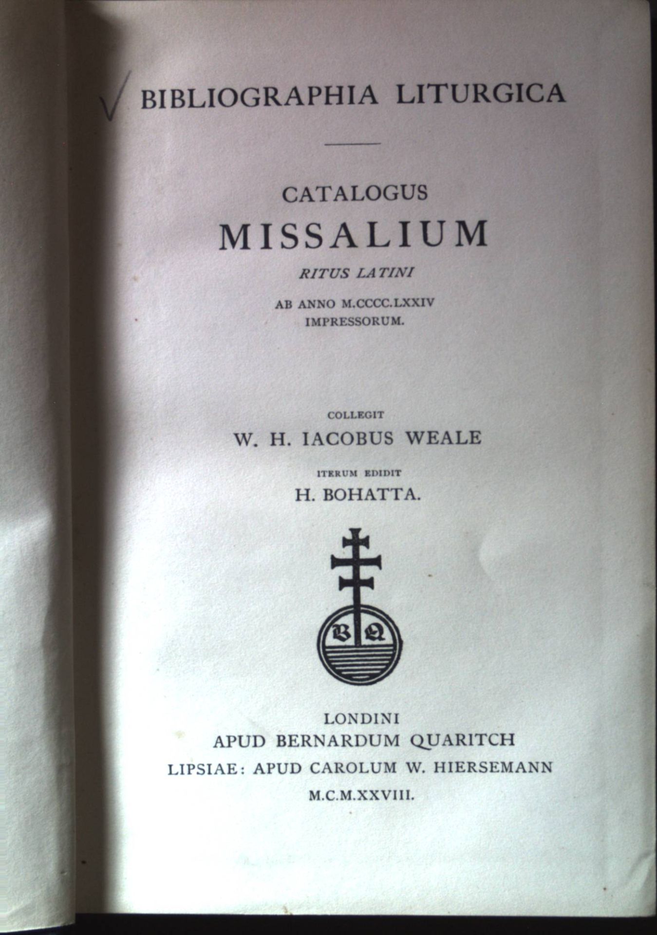 Catalogus missalium ritus Latini ab anno 1474 impressorum bibliographia liturgica. - Weale, William H. James und Hanns Bohatta