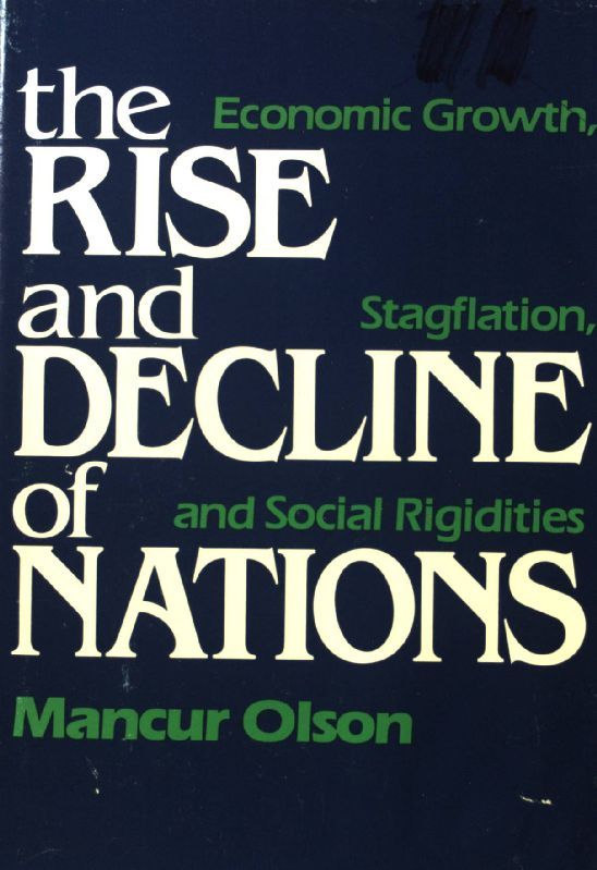 The Rise and Decline of Nations: Economic Growth, Stagflation, and Social Rigidities - Olson, Mancur