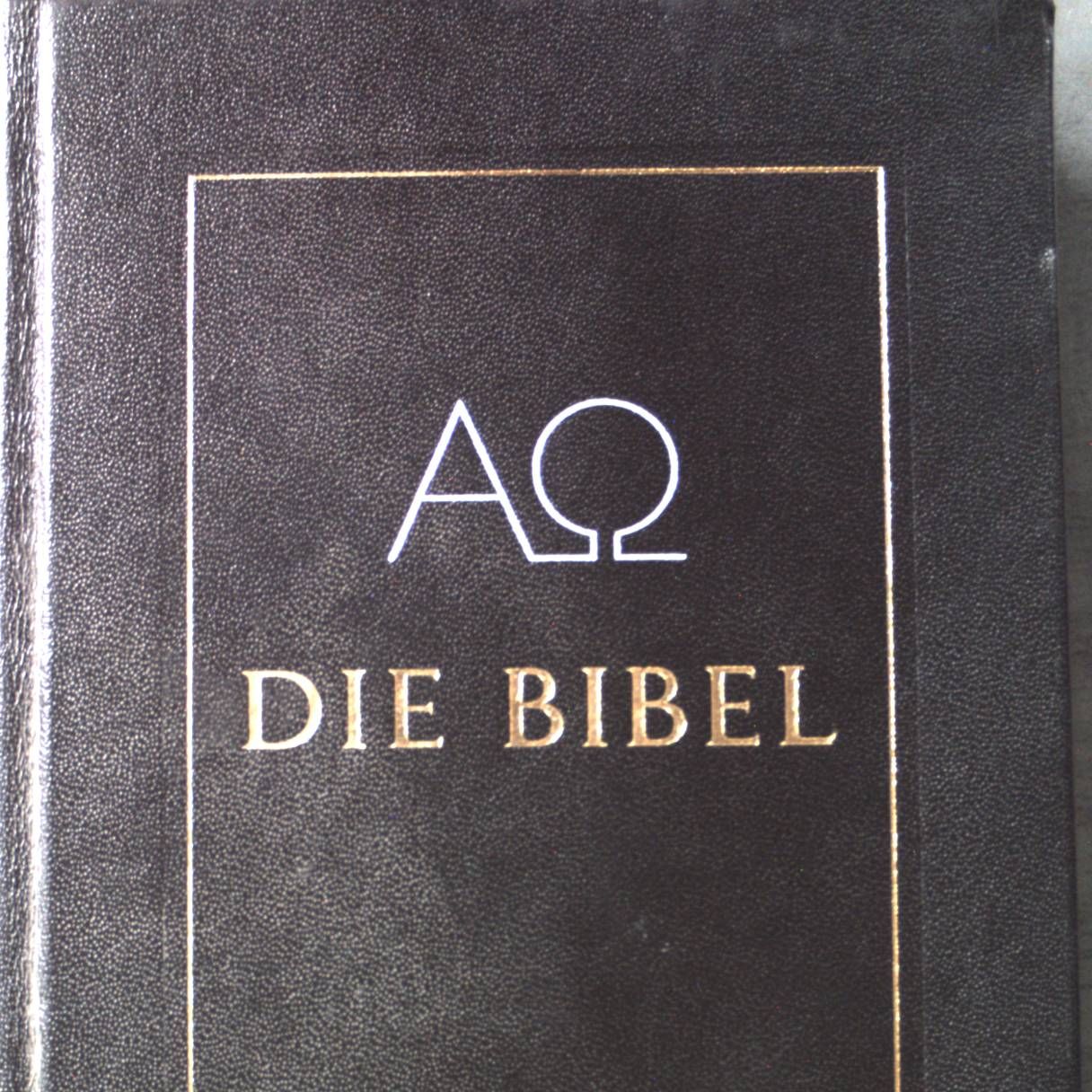 Die Bibel : die Heilige Schrift des Alten und Neuen Bundes