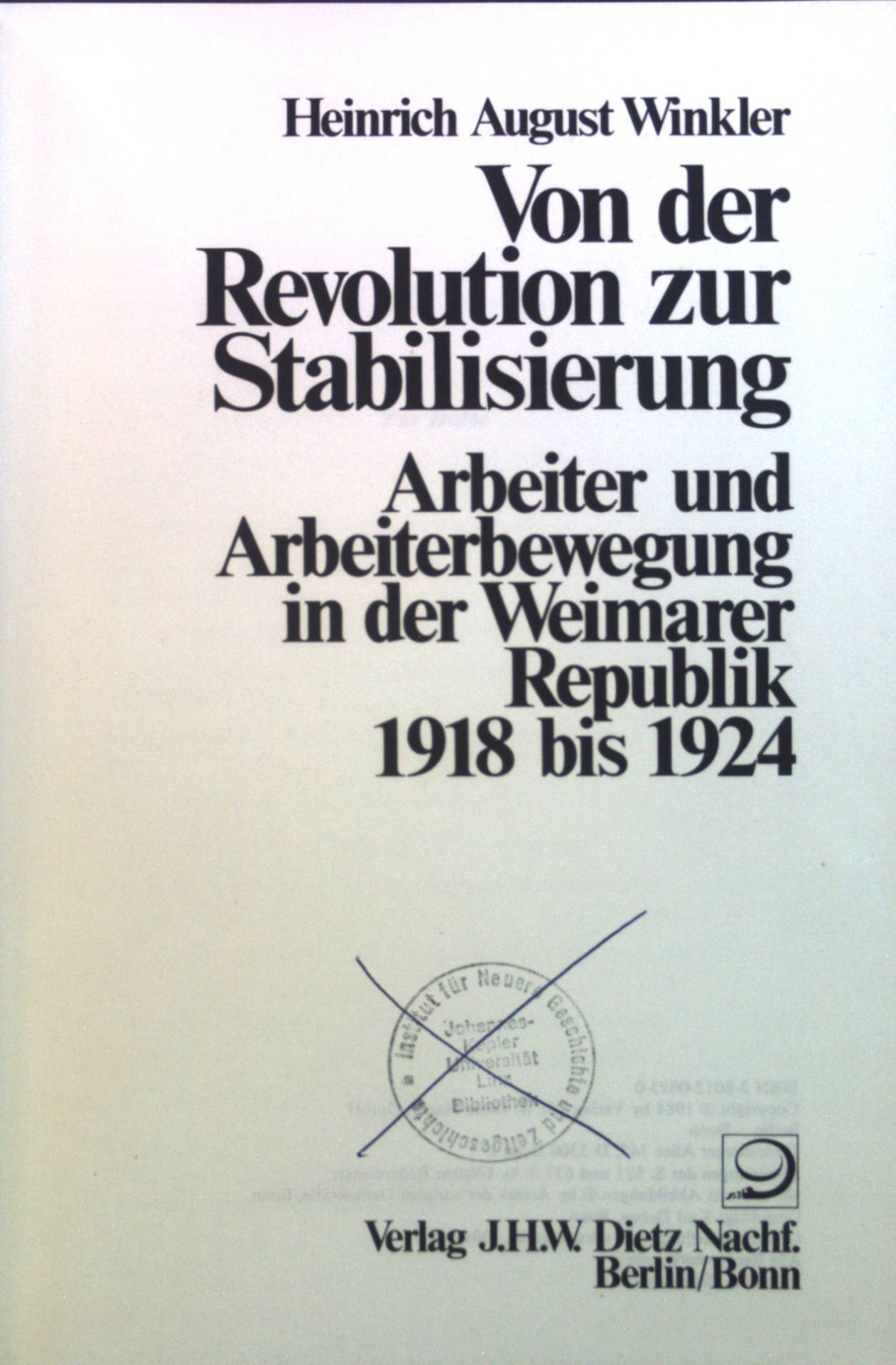 Revolution zur Stabilisierung : 1918 - 1924. Arbeiter und Arbeiterbewegung in der Weimarer Republik 1918 bis 1924. Bd. 9. - Winkler, August Heinrich