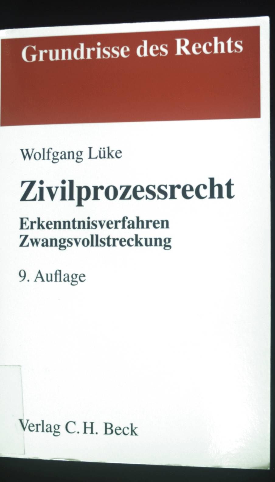 Zivilprozessrecht : Erkenntnisverfahren, Zwangsvollstreckung. Grundrisse des Rechts - Arens, Peter und Wolfgang Lüke