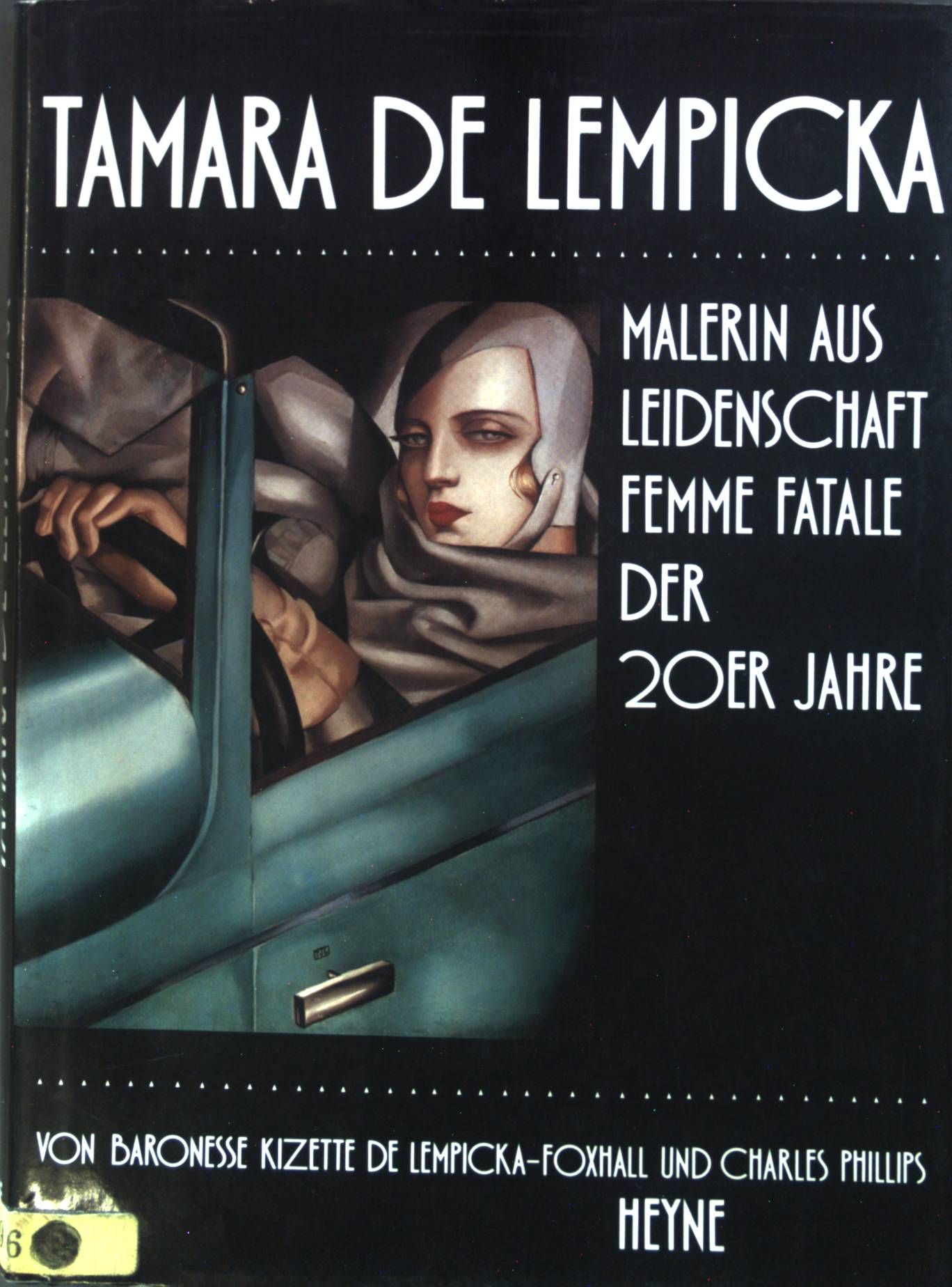 Tamara de Lempicka : Malerin aus Leidenschaft, Femme fatale d. 20er Jahre. - De Lempicka-Foxhall, Kizette und Charles Phillips