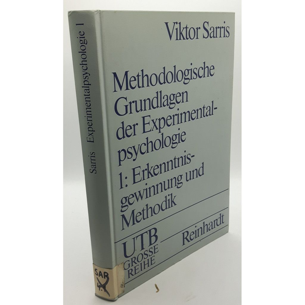 Methodologische Grundlagen der Experimentalpsychologie; Bd. 1., Erkenntnisgewinnung und Methodik der experimentellen Psychologie - Sarris, Viktor