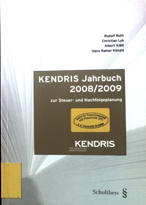 Kendris Jahrbuch 2008/2009 zur Steuer- und Nachfolgeplanung. - Roth, Rudolf, Christian Lyk Albert Klöti u. a.