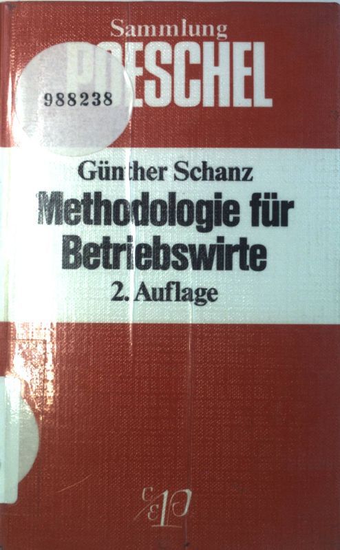 Methodologie für Betriebswirte. Sammlung Poeschel ; P 132 - Schanz, Günther