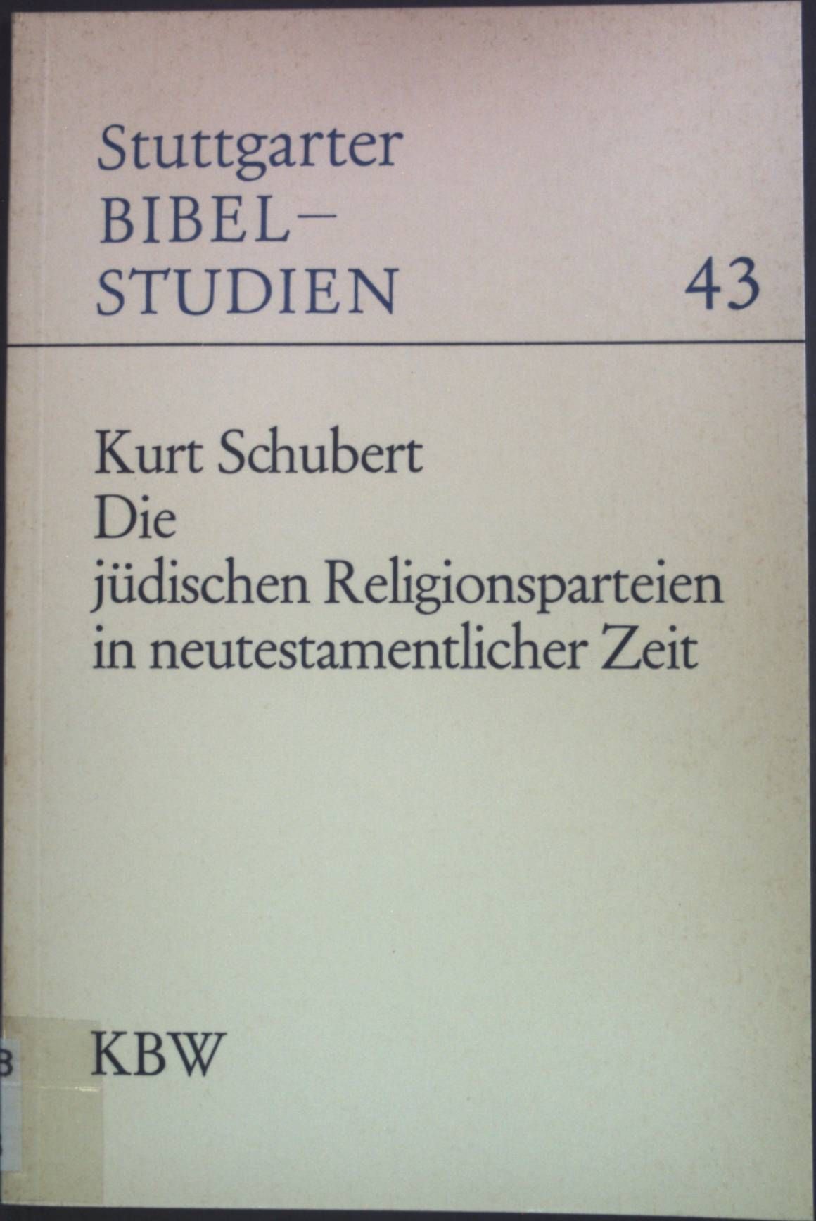 Die jüdischen Religionsparteien in neutestamentlicher Zeit. Stuttgarter Bibelstudien ; 43 - Schubert, Kurt